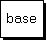 Zone de Texte: base